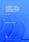 A Guide to Doing Statistics in Second Language Research Using SPSS and R (Second Language Acquisition Research) By Jenifer Larson-Hall Cover Image