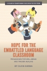 Hope for the Embattled Language Classroom: Pedagogies for Well-Being and Trauma Healing (Transforming Education for the Future) By Olivia Kanna Cover Image