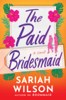 The Paid Bridesmaid By Sariah Wilson Cover Image
