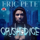Crushed Ice Lib/E By Eric Pete, Jaxson Turner (Read by) Cover Image