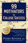 99 Motivators for College Success By Perry Binder J. D. Cover Image