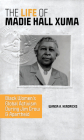The Life of Madie Hall Xuma: Black Women's Global Activism during Jim Crow and Apartheid (Women, Gender, and Sexuality in American History) By Wanda A. Hendricks Cover Image