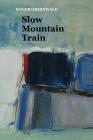 Slow Mountain Train By Roger Greenwald Cover Image