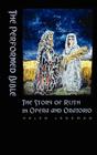 The Performed Bible: The Story of Ruth in Opera and Oratorio (Bible in the Modern World #11) By Helen Leneman Cover Image