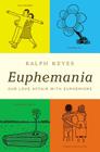 Euphemania: Our Love Affair with Euphemisms By Ralph Keyes Cover Image