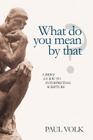 What Do You Mean By That?: A Brief Guide to Interpreting Scripture Cover Image