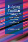 Helping Familiar Strangers: Refugee Diaspora Organizations and Humanitarianism By Louise Olliff Cover Image