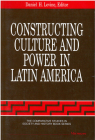 Constructing Culture and Power in Latin America (The Comparative Studies In Society And History Book Series) Cover Image