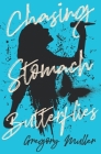 Chasing Stomach Butterflies By Gregory Muller Cover Image