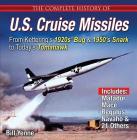 Complete History of U.S. Cruise Missiles: From Kettering's 1920s' Bug & 1950's Snark to Today's Tomahawk By Bill Yenne Cover Image