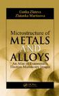 Microstructure of Metals and Alloys: An Atlas of Transmission Electron Microscopy Images By Ganka Zlateva, Zlatanka Martinova Cover Image