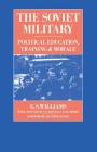 The Soviet Military: Political Education, Training and Morale (Rusi Defence Studies) By E. S. Williams, C. N. Donnelly, J. E. Moore Cover Image