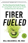 Fiber Fueled: The Plant-Based Gut Health Program for Losing Weight, Restoring Your Health, and Optimizing Your Microbiome Cover Image