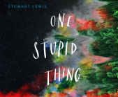 One Stupid Thing By Stewart Lewis, Pete Cross (Read by) Cover Image