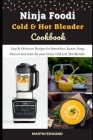 Ninja Foodi Cold & Hot Blender Cookbook: Easy & Delicious Recipes for Smoothies, Sauces, Soup, Dessert and more for your Ninja Cold and Hot Blender By Martin Edward Cover Image