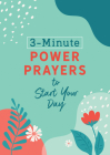 3-Minute Power Prayers to Start Your Day (3-Minute Devotions) By Renae Brumbaugh Green Cover Image