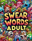 Swear Word Adult: Artistic Freedom with a Side of Sass, Color Away Your Cares with Every Swear Cover Image