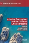 Affective Geographies and Narratives of Chinese Diaspora (Geocriticism and Spatial Literary Studies) By Melody Yunzi Li (Editor), Robert T. Tally Jr (Editor) Cover Image