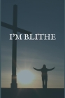 I'm Blithe: The Personal Writing Notebook for Abstaining from Your Favorite Drugs of Choice Use Cover Image