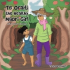Te Oraiti the Healthy Maori Girl: In the Gardens with Nanny By Terimoana Gilgen Cover Image
