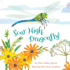 Soar High, Dragonfly By Sheri M. Bestor, Jonny Lambert (Illustrator) Cover Image