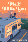 Melt With You By Jennifer Dugan Cover Image