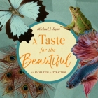 A Taste for the Beautiful: The Evolution of Attraction By Michael J. Ryan, Eric Martin (Read by) Cover Image