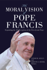 The Moral Vision of Pope Francis: Expanding the US Reception of the First Jesuit Pope By Conor M. Kelly (Editor), Kristin E. Heyer (Editor), Lisa Sowle Cahill (Contribution by) Cover Image