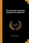 The Zulu-Kafir Language Simplified for Beginners Cover Image