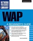 WAP: A Beginner's Guide (Network Professional's Library) By Dale Bulbrook Cover Image