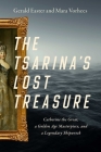 The Tsarina's Lost Treasure: Catherine the Great, a Golden Age Masterpiece, and a Legendary Shipwreck By Gerald Easter, Mara Vorhees Cover Image