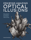 Drawing Amazing Optical Illusions: Easy Lessons for Drawing 3D Trick Art Step-By-Step By Tom McPherson Cover Image