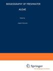 Biogeography of Freshwater Algae (Developments in Hydrobiology #118) By Jørgen Kristiansen (Editor) Cover Image