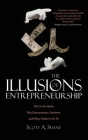 The Illusions of Entrepreneurship: The Costly Myths That Entrepreneurs, Investors, and Policy Makers Live By By Scott A. Shane Cover Image