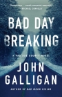 Bad Day Breaking: A Novel (A Bad Axe County Novel #4) By John Galligan Cover Image