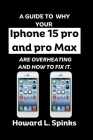 A Guide To Why your Iphone 15 pro and pro Max are overheating and how to fix it. Cover Image