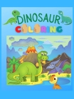 Dinosaur Coloring Book: Simple, Cute and Fun Dinosaur Coloring Book for Boys, Girls, Toddlers, Preschoolers Cover Image