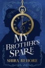 My Brother's Spare By Shira Behore Cover Image
