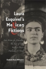 Laura Esquivel's Mexican Fictions: Like Water for Chocolate - The Law of Love - Swift as Desire - Malinche: A Novel By Elizabeth Moore Willingham (Editor) Cover Image