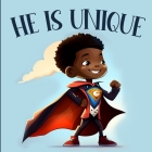 He is Unique: Picture Book For Boys Celebrating the Beauty and Diversity of Black History & Culture Cover Image