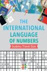 The International Language of Numbers Sudoku Travel Size By Senor Sudoku Cover Image