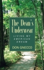 The Dean's Underwear: Living My American Dream By Don Gnecco Cover Image