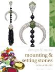 Mounting and Setting Stones (Design and Make) By Sonia Cheadle Cover Image