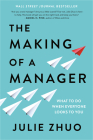 The Making of a Manager: What to Do When Everyone Looks to You By Julie Zhuo Cover Image