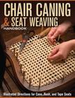 Chair Caning & Seat Weaving Handbook: Illustrated Directions for Cane, Rush, and Tape Seats Cover Image