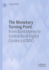The Monetary Turning Point: From Bank Money to Central Bank Digital Currency (Cbdc) By Joseph Huber Cover Image