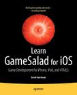 Learn Gamesalad for IOS: Game Development for Iphone, Ipad, and Html5 By David Guerineau Cover Image