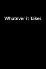 Whatever it Takes: Save Your Marriage When Your Husband Says He Doesn't Love You Anymore (for Women Only) By Dee Seanashe Cover Image