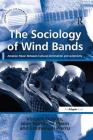 The Sociology of Wind Bands: Amateur Music Between Cultural Domination and Autonomy (Ashgate Popular and Folk Music) By Vincent DuBois, Jean-Matthieu Méon, Translated by Jean-Yves Bart Cover Image