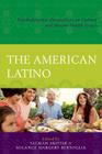 The American Latino: Psychodynamic Perspectives on Culture and Mental Health Issues By Amaro J. Laria (Contribution by), Andres J Pumariega (Contribution by), Antonio Bullón (Contribution by) Cover Image